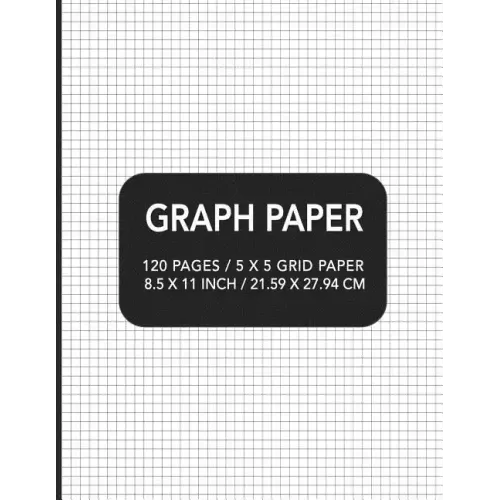 Graph Paper: 120 pages / 5 x 5 Grid Paper 8.5 x 11 Inch / 21.59 x 27.94 cm