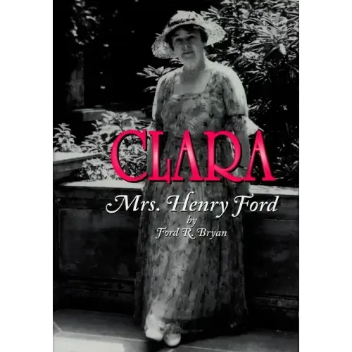 Clara: Mrs. Henry Ford