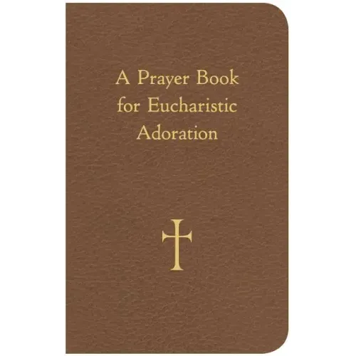 A Prayer Book for Eucharistic Adoration