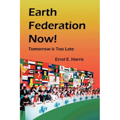 Earth Federation Now: Tomorrow Is Too Late -- Pbk