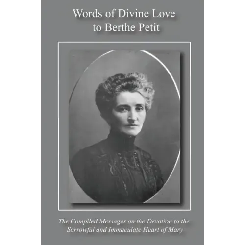 Words of Divine Love to Berthe Petit: Compiled from "The Sorrowful and Immaculate Heart of Mary"