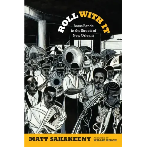 Roll with It: Brass Bands in the Streets of New Orleans