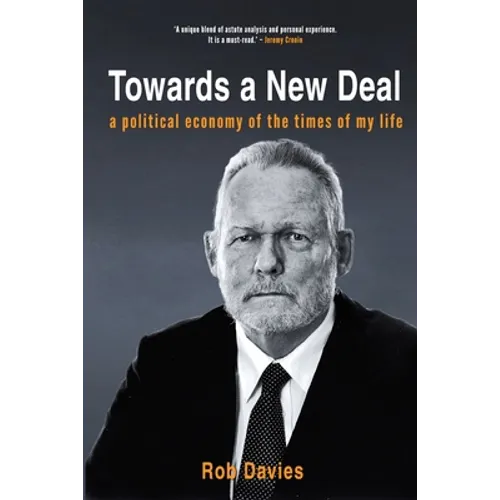 TOWARDS A NEW DEAL - A Political Economy of the Times of My Life