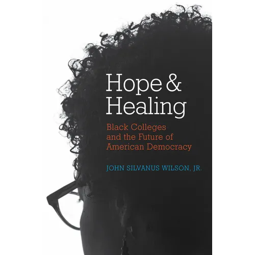 Hope and Healing: Black Colleges and the Future of American Democracy