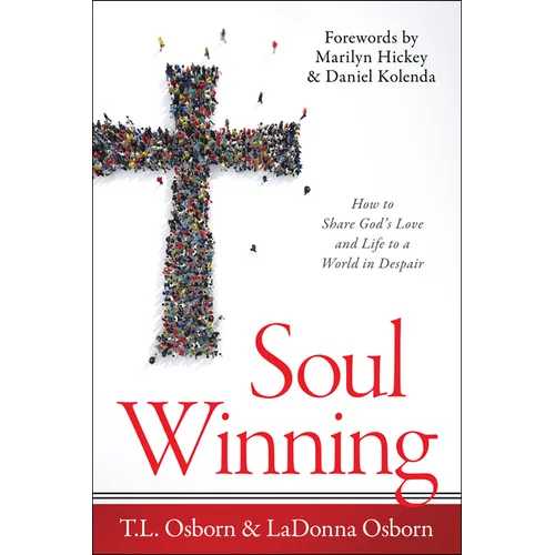 Soul Winning: How to Share God's Love and Life to a World in Despair