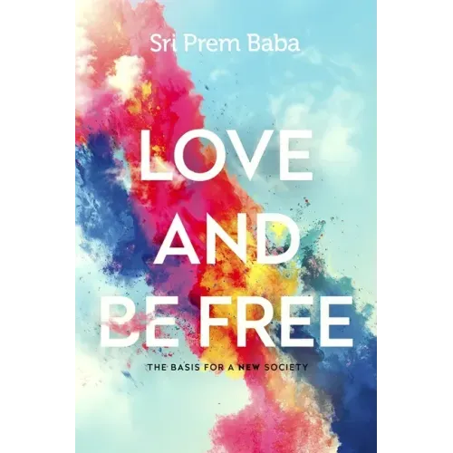 Love and Be Free: The Basis for a New Society
