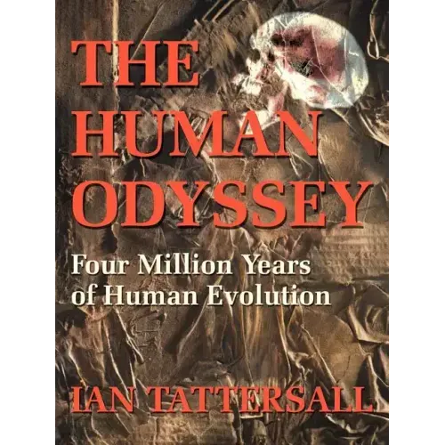 The Human Odyssey: Four Million Years of Human Evolution