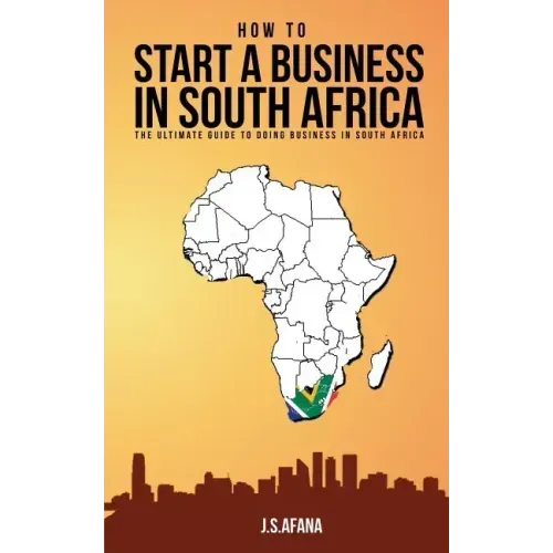 How to Start a Business in South Africa: The Ultimate Guide to Doing Business in South Africa