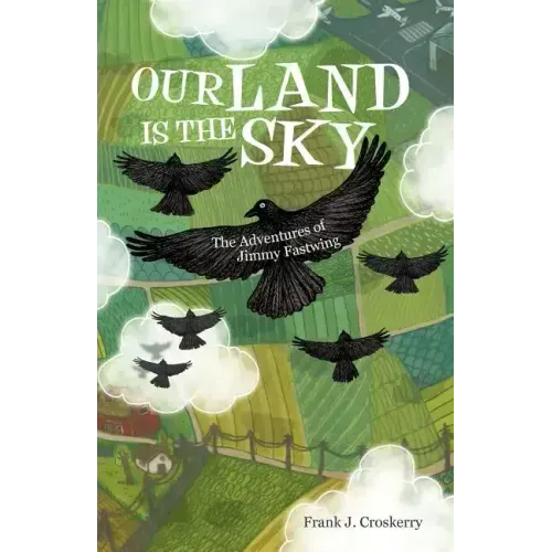 Our Land Is the Sky: The Adventures of Jimmy Fastwing