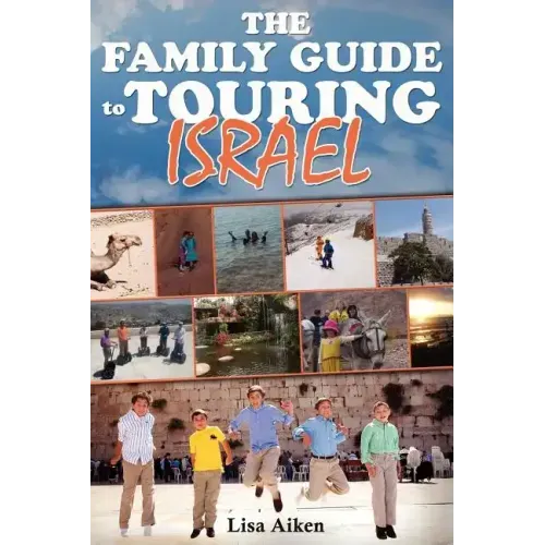 The Family Guide to Touring Israel