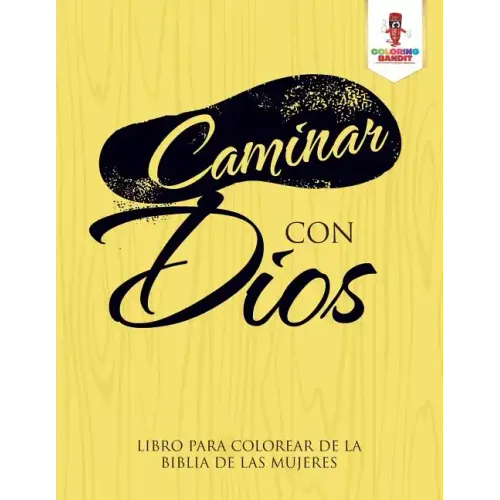 Caminar Con Dios: Libro Para Colorear De La Biblia De Las Mujeres