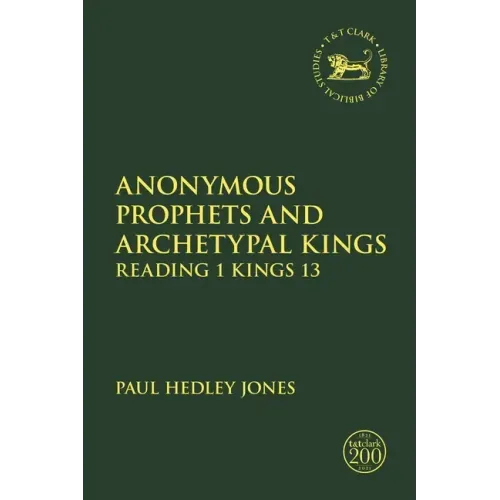Anonymous Prophets and Archetypal Kings: Reading 1 Kings 13