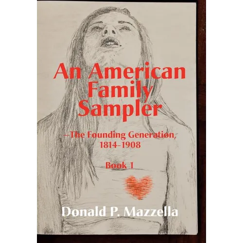 An American Family Sampler, The Founding Generation 1814-1908
