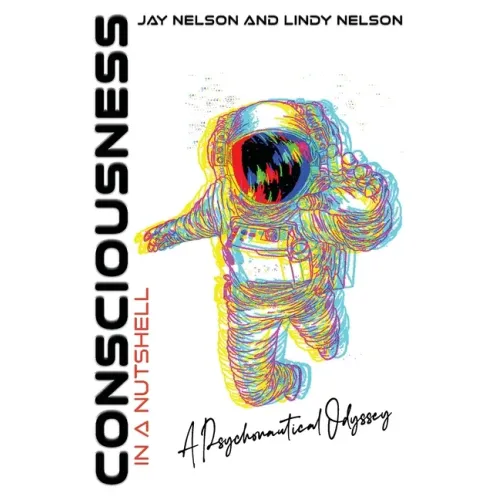 Consciousness in a Nutshell: A Psychonautical Odyssey