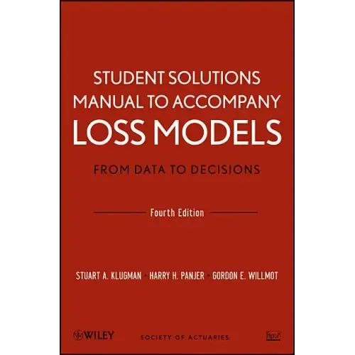 Loss Models: From Data to Decisions, 4e Student Solutions Manual