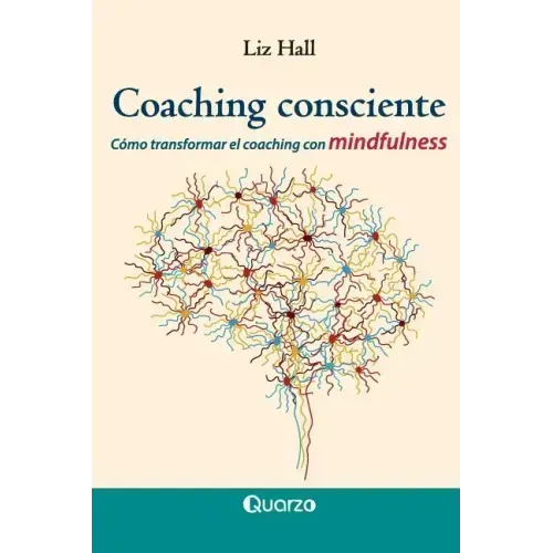 Coaching consciente: Cómo transformar el coaching con mindfulness