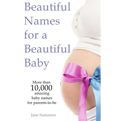 Beautiful Names for a Beautiful Baby: More than 10,00 cute baby names for 2021 - Maternity Gift - Baby Shower - Pregnancy Gift