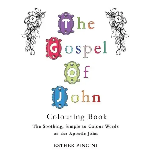 The Gospel of John Colouring Book: The Soothing, Simple to Colour Words of the Apostle John