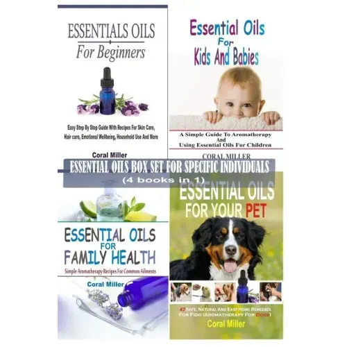 Essential Oils Box Set For Specific Individuals: For Beginners, Kids And Babies, Family Health And Pets (4 books in 1)