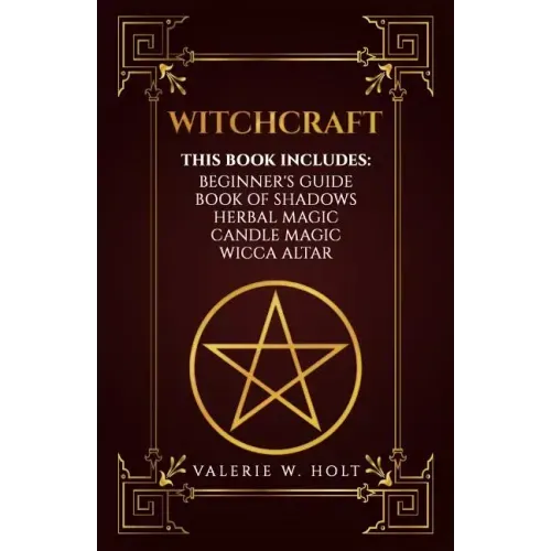 Witchcraft: Wicca for Beginner's, Book of Shadows, Candle Magic, Herbal Magic, Wicca Altar