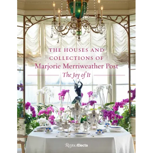 The Houses and Collections of Marjorie Merriweather Post