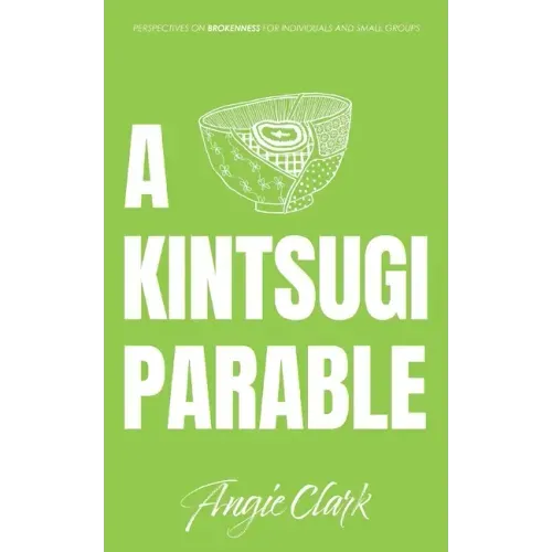 A Kintsugi Parable: Perspectives on Brokenness