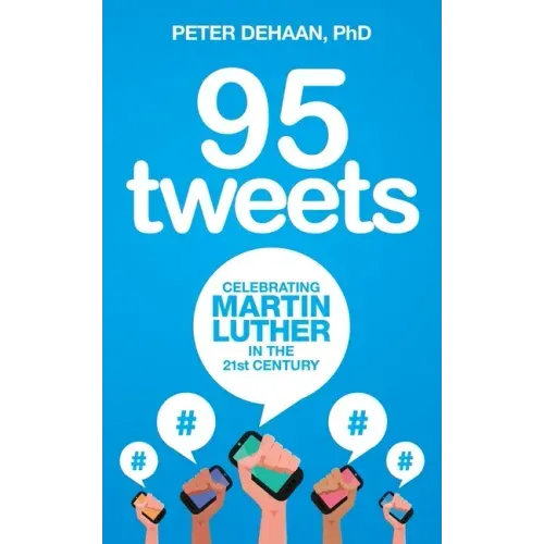 95 Tweets: Celebrating Martin Luther in the 21st Century