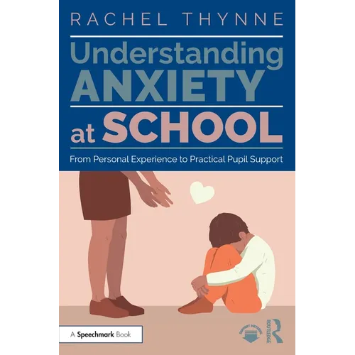 Understanding Anxiety at School: From Personal Experience to Practical Pupil Support