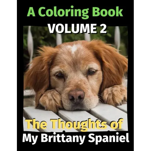 The Thoughts of My Brittany Spaniel: A Coloring Book Volume 2