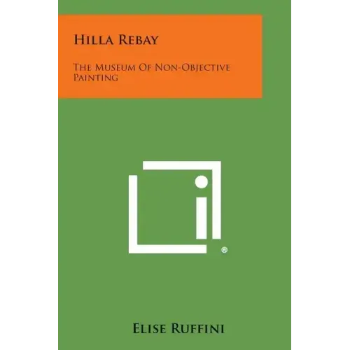 Hilla Rebay: The Museum Of Non-Objective Painting