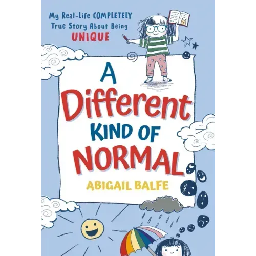 A Different Kind of Normal: My Real-Life Completely True Story about Being Unique