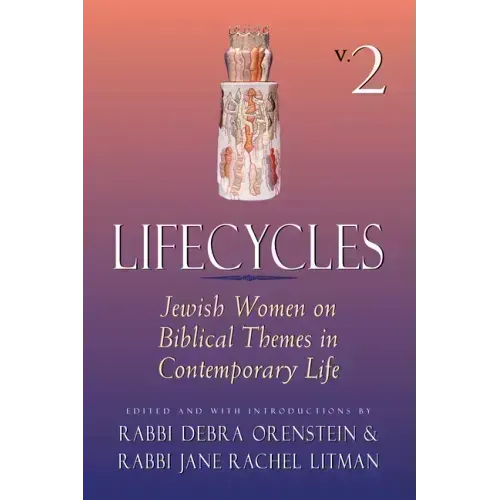 Lifecycles Volume 2: Jewish Women on Biblical Themes in Contemporary Life