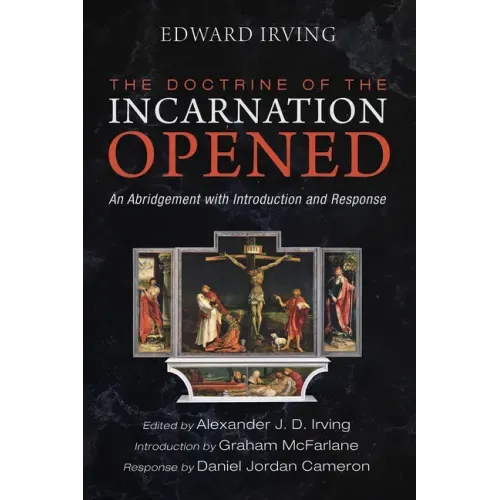 The Doctrine of the Incarnation Opened: An Abridgement with Introduction and Response