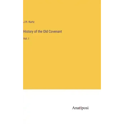 History of the Old Covenant: Vol. I