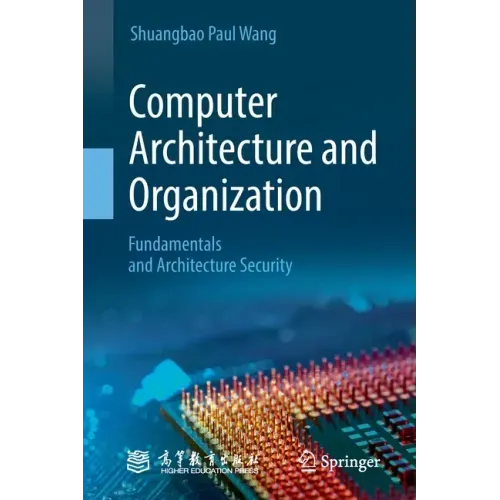 Computer Architecture and Organization: Fundamentals and Architecture Security