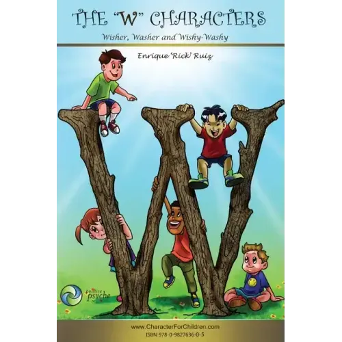 The W Characters, Wisher, Washer, Wishy Washy: How to get what you want AND make a difference in the world.