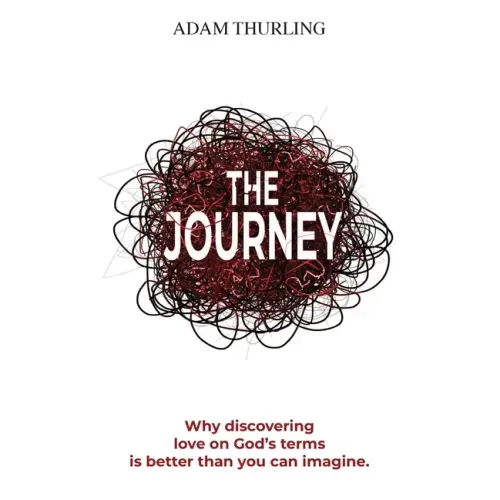 The Journey: Why discovering love on God's terms is better than you could imagine