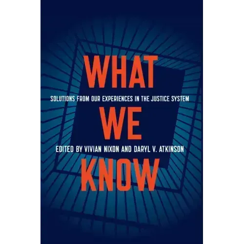 What We Know: Solutions from Our Experiences in the Justice System