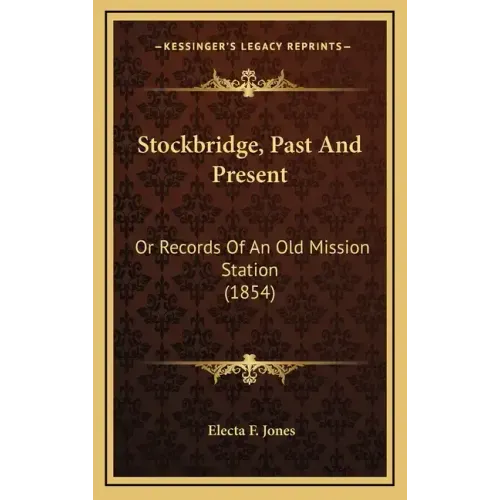 Stockbridge, Past and Present: Or Records of an Old Mission Station (1854)
