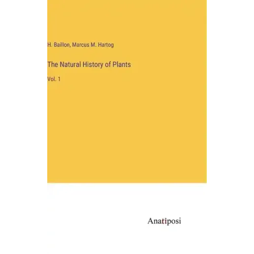 The Natural History of Plants: Vol. 1