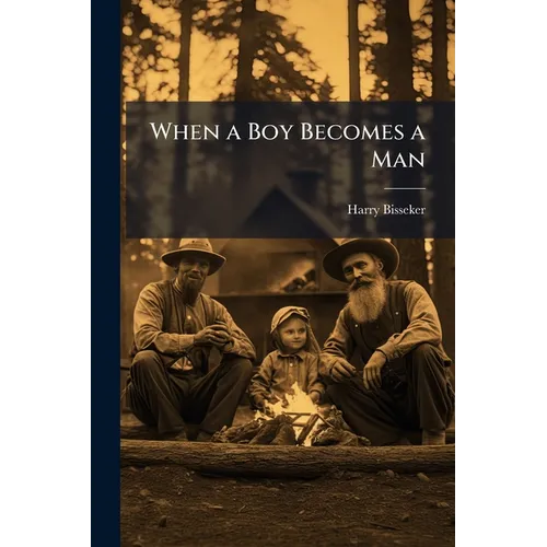When a Boy Becomes a Man: A Little Book for Boys