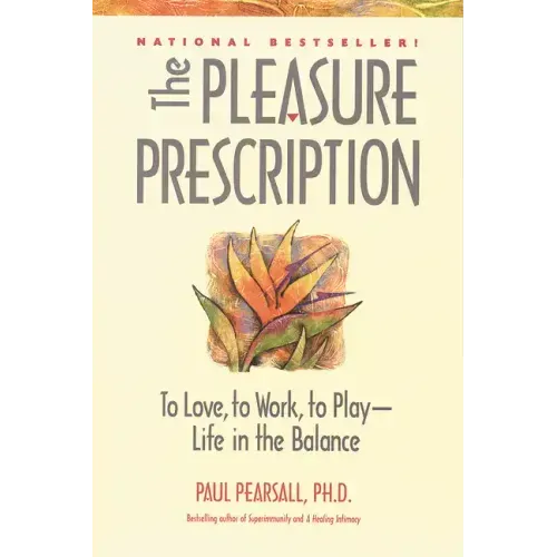 The Pleasure Prescription: To Love, to Work, to Play -- Life in the Balance