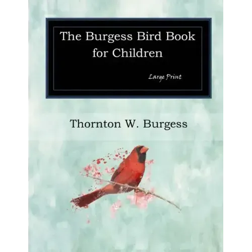 The Burgess Bird Book for Children: Large Print
