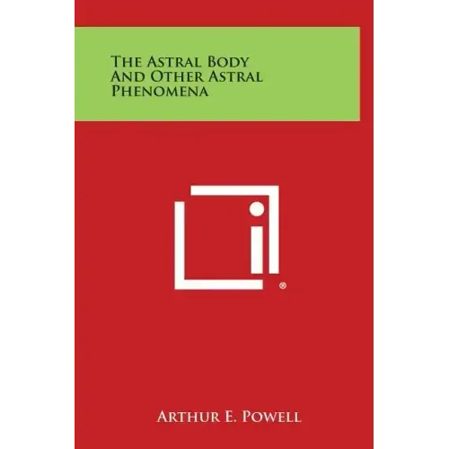 The Astral Body and Other Astral Phenomena