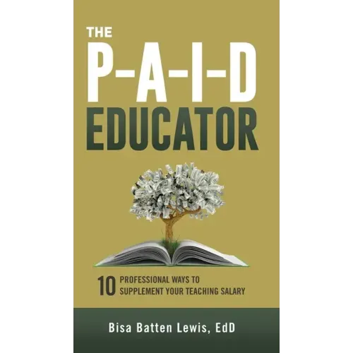The PAID Educator: 10 Professional Ways to Supplement Your Teaching Salary