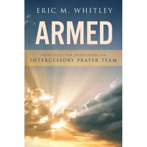 Armed: Principles for Developing An Intercessory Prayer Team