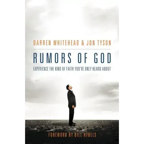 Rumors of God: Experience the Kind of Faith You´ve Only Heard about
