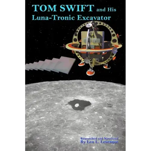 Tom Swift and His Luna-Tronics Excavator