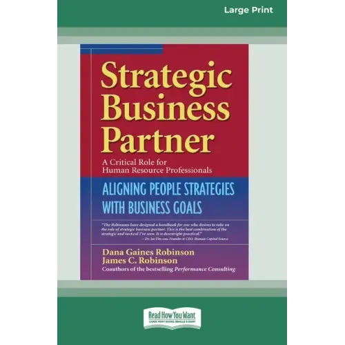 Strategic Business Partner: Aligning People Strategies with Business Goals (16pt Large Print Edition)