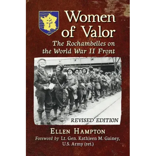 Women of Valor: The Rochambelles on the World War II Front, Rev. Ed.